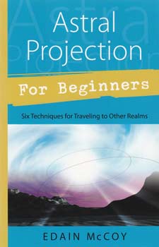 Astral Projection Book for Beginners by Edain McCoy featuring six techniques for traveling to other realms